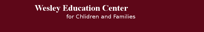WESLEY EDUCATION CENTER FOR CHILDREN & FAMILIES